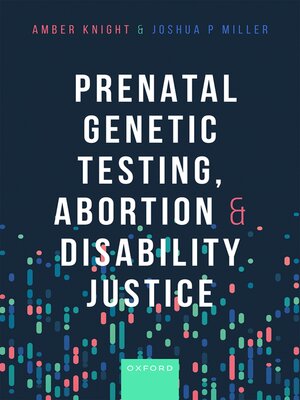 cover image of Prenatal Genetic Testing, Abortion, and Disability Justice